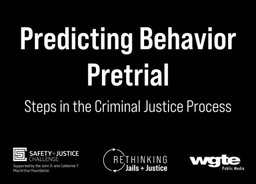 Predicting Behavior Pretrial and Steps in the Criminal Justice Process