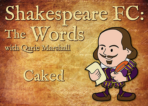 Shakespeare-FC-Words---Caked